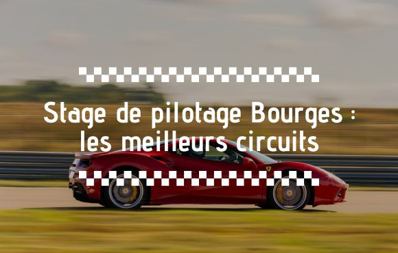 Stage de pilotage Bourges : les meilleurs circuits auto Bourges